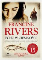Echo w ciemności. Autor: Francine Rivers. SmakLiter.pl Okładka książki Echo w ciemności