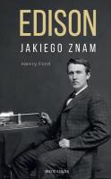 Edison jakiego znam. Autor: Henry Ford. SmakLiter.pl Okładka książki Edison jakiego znam