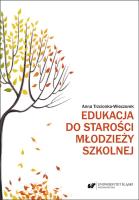 Okładka książki Edukacja do starości młodzieży szkolnej