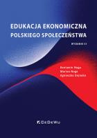 Edukacja ekonomiczna polskiego społeczeństwa (Wyd. III). Autor: Noga Beniamin, Marian Noga, Agnieszka Dejnaka. SmakLiter.pl Okładka książki Edukacja ekonomiczna polskiego społeczeństwa (Wyd. III)
