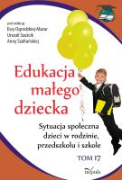 Edukacja małego dziecka T.17 Sytuacja społeczna... Autor: Ewa Ogrodzka-Mazur (red.), Szafrańska Anna. SmakLiter.pl Okładka książki Edukacja małego dziecka T.17 Sytuacja społeczna..