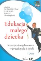 Edukacja małego dziecka t.5. Autor: Szuścik Urszula, Ogrodzka-Mazur Ewa, Zalewska-Bujak Małgorzata. SmakLiter.pl Okładka książki Edukacja małego dziecka t.5