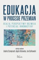 Edukacja w procesie przemian. Autor: Szempruch Jolanta, Agata Kotowska, Jan Gałkowski. SmakLiter.pl Okładka książki Edukacja w procesie przemian