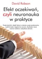 Efekt oczekiwań, czyli neuronauka w praktyce. Autor: Robson David. SmakLiter.pl Okładka książki Efekt oczekiwań, czyli neuronauka w praktyce
