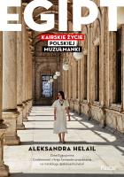 Egipt. Kairskie życie polskiej muzułmanki. Autor: Helail Aleksandra. SmakLiter.pl Okładka książki Egipt. Kairskie życie polskiej muzułmanki