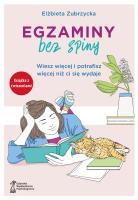 Egzaminy Bez Spiny. Wiesz więcej i potrafisz więcej niż ci się wydaje. Autor: Zubrzycka Elżbieta Dr. SmakLiter.pl Okładka książki Egzaminy Bez Spiny. Wiesz więcej i potrafisz więcej niż ci się wydaje
