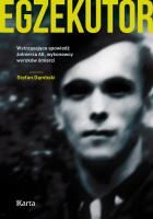 Egzekutor. Wstrząsająca spowiedź żołnierza AK, wykonawcy wyroków śmierci. Autor: Dąmbski Stefan. SmakLiter.pl Okładka książki Egzekutor. Wstrząsająca spowiedź żołnierza AK, wykonawcy wyroków śmierci