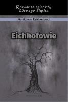Eichhofowie. Romans szlachty Górnego Śląska. Autor: Moritz von Reichenbach. SmakLiter.pl Okładka książki Eichhofowie. Romans szlachty Górnego Śląska