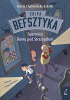 Ekipa Befsztyka Tom 1 Tajemnica Domu pod Straszydłem. Autor: Aniela Cholewińska-Szkolik. SmakLiter.pl Okładka książki Ekipa Befsztyka Tom 1 Tajemnica Domu pod Straszydłem