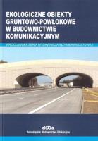 Ekologiczne obiekty gruntowo-powłokowe w budownictwie komunikacyjnym. Autor: Wysokowski Adam, Czesław Machelski, Howis Jerzy. SmakLiter.pl Okładka książki Ekologiczne obiekty gruntowo-powłokowe w budownictwie komunikacyjnym
