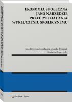 Ekonomia społeczna jako narzędzie przeciwdziałania wykluczeniu społecznemu. Autor: Mędrzycki Radosław, Lipowicz Irena, Małecka-Łyszczek Magdalena. SmakLiter.pl Okładka książki Ekonomia społeczna jako narzędzie przeciwdziałania wykluczeniu społecznemu
