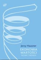 Ekonomia Wartości. Nowe trendy. Autor: Hausner Jerzy. SmakLiter.pl Okładka książki Ekonomia Wartości. Nowe trendy