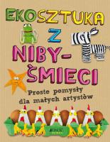 Ekosztuka z niby-śmieci. Autor: Kington Emily. SmakLiter.pl Okładka książki Ekosztuka z niby-śmieci
