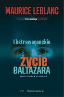 Ekstrawaganckie życie Baltazara. Autor: Leblanc Maurice. SmakLiter.pl Okładka książki Ekstrawaganckie życie Baltazara