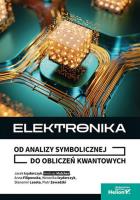 Elektronika. Od analizy symbolicznej do obliczeń... Autor: Anna Filipowska, Weronika Izydorczyk, Jacek. SmakLiter.pl Okładka książki Elektronika. Od analizy symbolicznej do obliczeń..
