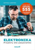 Elektronika. Projekty dla pasjonatów. Autor: Wrotek Witold. SmakLiter.pl Okładka książki Elektronika. Projekty dla pasjonatów