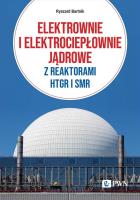 Elektrownie i elektrociepłownie jądrowe z reaktorami HTGR I SMR. Autor: Bartnik Ryszard. SmakLiter.pl Okładka książki Elektrownie i elektrociepłownie jądrowe z reaktorami HTGR I SMR