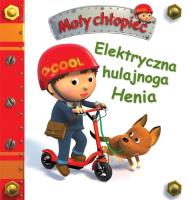 Elektryczna hulajnoga Henia. Mały chłopiec. Autor: Nathalie Belineau. SmakLiter.pl Okładka książki Elektryczna hulajnoga Henia. Mały chłopiec