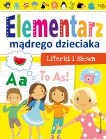 Elementarz mądrego dzieciaka. Literki i słowa. Autor: Opracowanie zbiorowe. SmakLiter.pl Okładka książki Elementarz mądrego dzieciaka. Literki i słowa