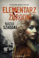 Elementarz zbrodni. Śledztwa Maryli Major. Autor: Szagdaj Nadia. SmakLiter.pl Okładka książki Elementarz zbrodni. Śledztwa Maryli Major