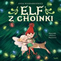 Elf z choinki. Autor: Anna Włodarkiewicz. SmakLiter.pl Okładka książki Elf z choinki