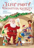Elfie psoty zwiastują kłopoty. Autor: Grabowska Aneta. SmakLiter.pl Okładka książki Elfie psoty zwiastują kłopoty