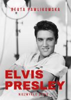 Elvis Presley. Niezwykłe życie. Autor: Beata Pawlikowska. SmakLiter.pl Okładka książki Elvis Presley. Niezwykłe życie
