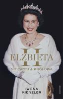 Elżbieta II. Niezwykła królowa. Autor: Iwona Kienzler. SmakLiter.pl Okładka książki Elżbieta II. Niezwykła królowa