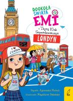Emi i Tajny Klub Superdziewczyn Dookoła świata Londyn. Autor: Agnieszka Mielech. SmakLiter.pl Okładka książki Emi i Tajny Klub Superdziewczyn Dookoła świata Londyn