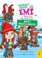 Emi i Tajny Klub Superdziewczyn T.5 Dookoła świata Wioska Świętego Mikołaja. Autor: Agnieszka Mielech. SmakLiter.pl Okładka książki Emi i Tajny Klub Superdziewczyn T.5 Dookoła świata Wioska Świętego Mikołaja