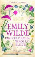 Emily Wilde. Encyklopedia wróżek i elfów. Autor: Fawcett Heather. SmakLiter.pl Okładka książki Emily Wilde. Encyklopedia wróżek i elfów