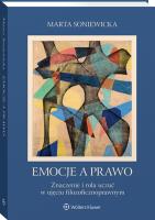 Emocje a prawo. Znaczenie i rola uczuć w ujęciu filozoficznoprawnym. Autor: Marta Soniewicka. SmakLiter.pl Okładka książki Emocje a prawo. Znaczenie i rola uczuć w ujęciu filozoficznoprawnym