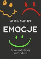 Emocje. Jak uczucia kształtują nasze myślenie. Autor: Mlodinow Leonard . SmakLiter.pl Okładka książki Emocje. Jak uczucia kształtują nasze myślenie