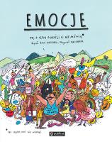 Emocje To, o czym dorośli Ci nie mówią. Autor: Boguś Janiszewski, MAX SKORWIDER. SmakLiter.pl Okładka książki Emocje To, o czym dorośli Ci nie mówią