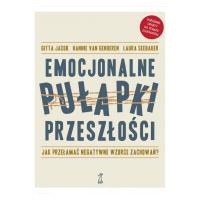 Okładka książki Emocjonalne pułapki przeszłości. Jak przełamać negatywne wzorce zachowań? (wyd. 2022)
