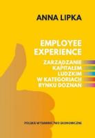 Employee experience Zarządzanie kapitałem ludzkim w kategoriach rynku doznań. Autor: Lipka Anna. SmakLiter.pl Okładka książki Employee experience Zarządzanie kapitałem ludzkim w kategoriach rynku doznań