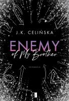 Enemy of my brother. The Enemies. Tom 1. Autor: J. K. Celińska. SmakLiter.pl Okładka książki Enemy of my brother. The Enemies. Tom 1