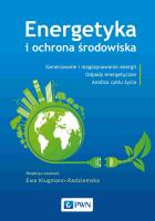 Energetyka i ochrona środowiska. Generowanie i magazynowanie energii. Odpady energetyczne. Analiza cyklu życia. Autor: Klugmann-Radziemska Ewa. SmakLiter.pl Okładka książki Energetyka i ochrona środowiska. Generowanie i magazynowanie energii. Odpady energetyczne. Analiza cyklu życia