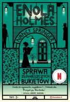 Enola Holmes. Sprawa złowieszczych bukietów. Autor: Spriger Nancy. SmakLiter.pl Okładka książki Enola Holmes. Sprawa złowieszczych bukietów