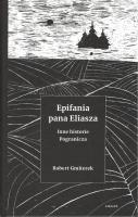 Epifania pana Eliasza. Inne historie Pogranicza. Autor: Gmiterek Robert. SmakLiter.pl Okładka książki Epifania pana Eliasza. Inne historie Pogranicza
