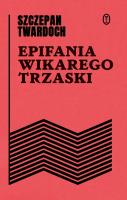 Epifania wikarego Trzaski. Autor: Szczepan Twardoch. SmakLiter.pl Okładka książki Epifania wikarego Trzaski