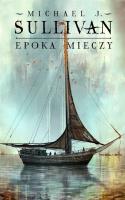 Epoka mieczy. Autor: Sullivan Michael J.. SmakLiter.pl Okładka książki Epoka mieczy