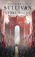 Epoka wojny. Legendy Pierwszego Imperium. Tom 3. Autor: Sullivan Michael J.. SmakLiter.pl Okładka książki Epoka wojny. Legendy Pierwszego Imperium. Tom 3