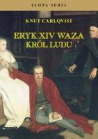 Eryk XIV Waza. Król ludu w.3. Autor: Carlqvist Knut. SmakLiter.pl Okładka książki Eryk XIV Waza. Król ludu w.3