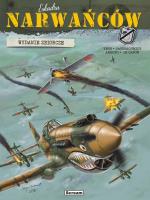 Eskadra Narwańców. Wydanie zbiorcze T.1-3 okł.A. Autor: Veys Pierre, Jean-Michel Arroyo, Vincent Jagersch. SmakLiter.pl Okładka książki Eskadra Narwańców. Wydanie zbiorcze T.1-3 okł.A