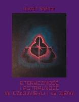 Eteryczność i astralność w człowieku i w Ziemi. Autor: Rudolf Steiner. SmakLiter.pl Okładka książki Eteryczność i astralność w człowieku i w Ziemi