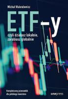 ETF-y, czyli działasz lokalnie, zarabiasz.... Autor: Michał Walendowicz. SmakLiter.pl Okładka książki ETF-y, czyli działasz lokalnie, zarabiasz...