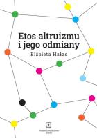 Etos altruizmu i jego odmiany. Autor: Hałas Elżbieta. SmakLiter.pl Okładka książki Etos altruizmu i jego odmiany