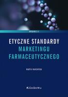 Etyczne standardy marketingu farmaceutycznego wyd. 2 wznowienie. Autor: Makowska Marta. SmakLiter.pl Okładka książki Etyczne standardy marketingu farmaceutycznego wyd. 2 wznowienie