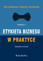 Okładka książki Etykieta biznesu w praktyce. Jak budować relacje służbowe (Wyd. II)